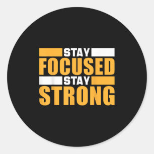 Motivation Quote Success - Stay Focused Stay Stron Classic Round Sticker