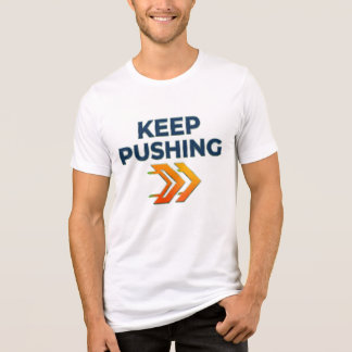 Motivation T-shirt, Keep Pushing Apparel, Inspirat Tri-Blend Shirt