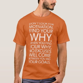 Motivation vs Your Why Success, Hustle, Gym Motiv T-Shirt