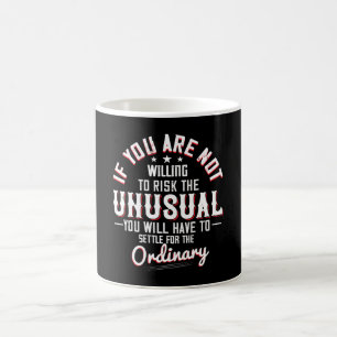 Motivation - Willing To Risk The Unusual Coffee Mug
