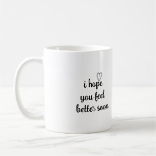 motivation words i hope you feel better soon coffee mug