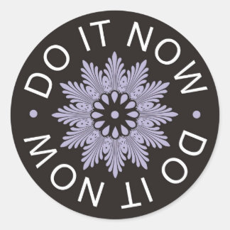 Motivational 3 Word Quotes ~Do It Now~ Classic Round Sticker