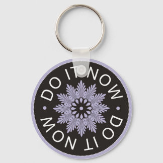 Motivational 3 Word Quotes ~Do It Now~ Keychain