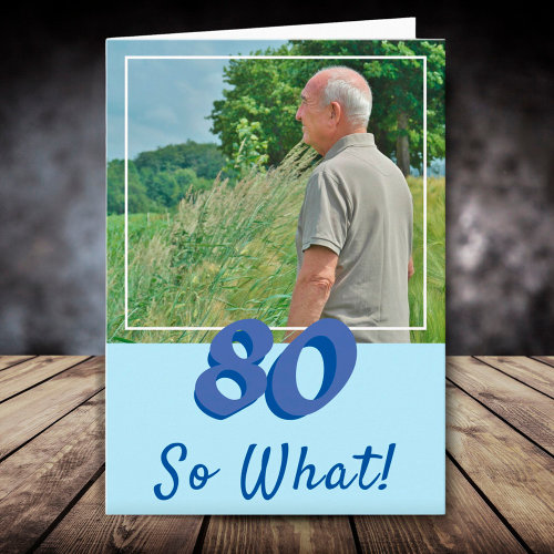 Motivational Add a Photo So what 80th Birthday