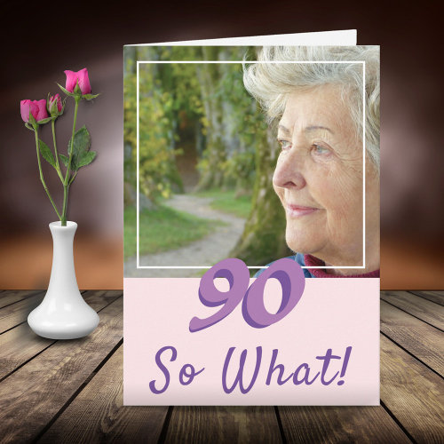 Motivational Add a Photo So what 90th Birthday