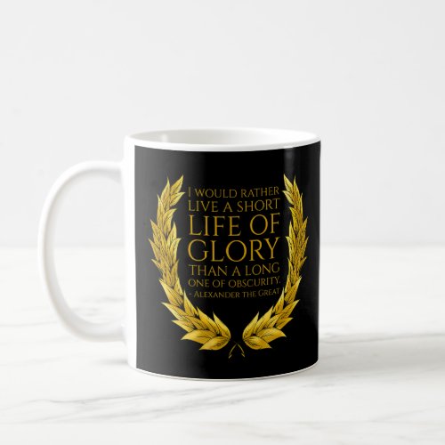 Motivational Alexander The Great Quote   Ancient G Coffee Mug