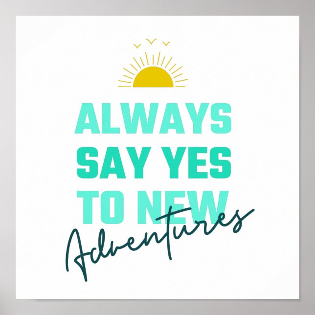 Motivational Always Say Yes To New Adventures Poster (Front)