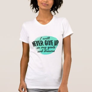 motivational and encouraging quotes T-Shirt