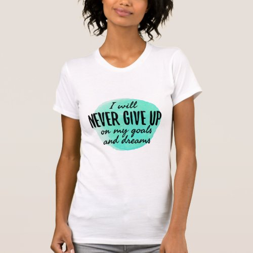 motivational and encouraging quotes T_Shirt