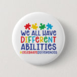 Motivational Autism Quote | Celebrate Differences Button<br><div class="desc">"We all have different abilities #celebratedifferences" button for Autism Awareness. A great way to show your support by wearing this button for Walks, Runs, Marathons, Fundraisers, Charity Events to your School, Office etc. Perfect to wear during Autism Awareness Month in April. Featuring cute and colorful typography in blue, red, green...</div>