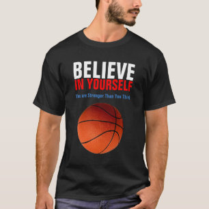 Motivational Basketball Believe in Yourself T-Shirt