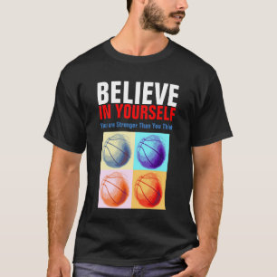 Motivational Basketball Believe in Yourself T-Shirt