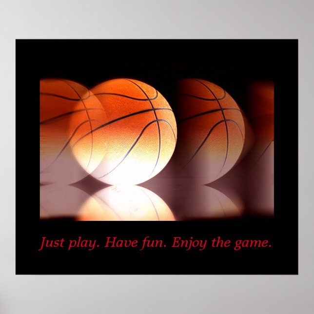 Motivational Basketball - Play Have Fun Enjoy Game Poster (Front)