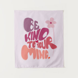 Motivational Be Kind to Your Mind Tapestry