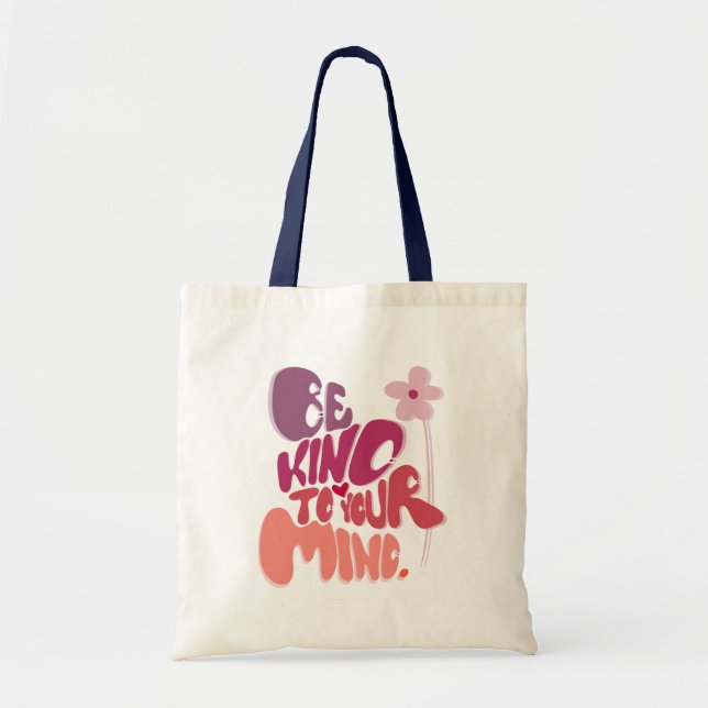 Motivational Be Kind to Your Mind Tote Bag (Front)