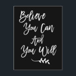 Motivational Believe You Can and You Will Black Postcard<br><div class="desc">Send the joy of positivity with the quote Believe You Can and You Will in elegant white script on a black background.</div>