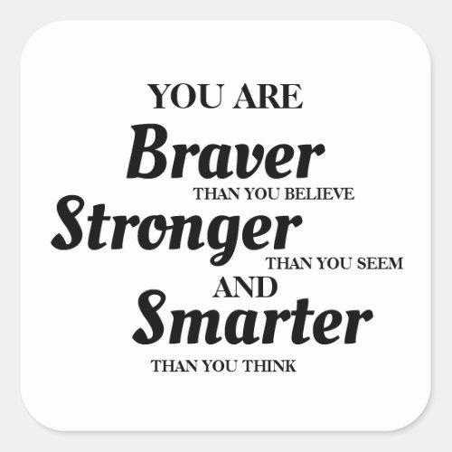 Motivational Braver Smarter Stronger Square Sticker