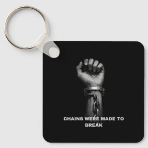 Motivational "Chains Were Made To Break" Keychain