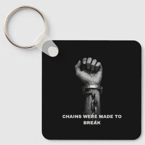 Motivational "Chains Were Made To Break" Keychain