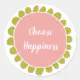 Motivational Choose Happiness Cute Classic Round Sticker | Zazzle