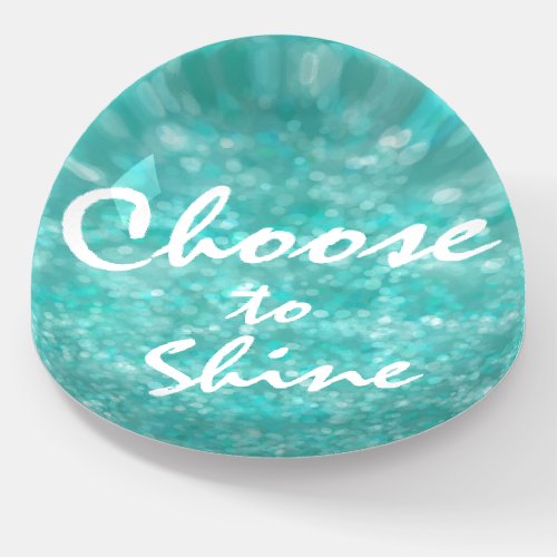 Motivational Choose to Shine Quote Paperweight