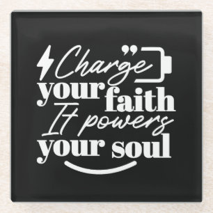 Motivational Christian Quote – Charge Your Faith Glass Coaster