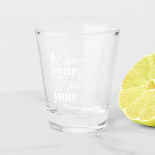Motivational Christian Quote – Charge Your Faith Shot Glass (Front)