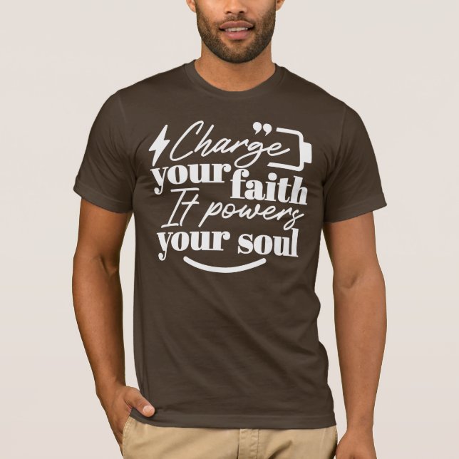 Motivational Christian Quote – Charge Your Faith T-Shirt (Front)