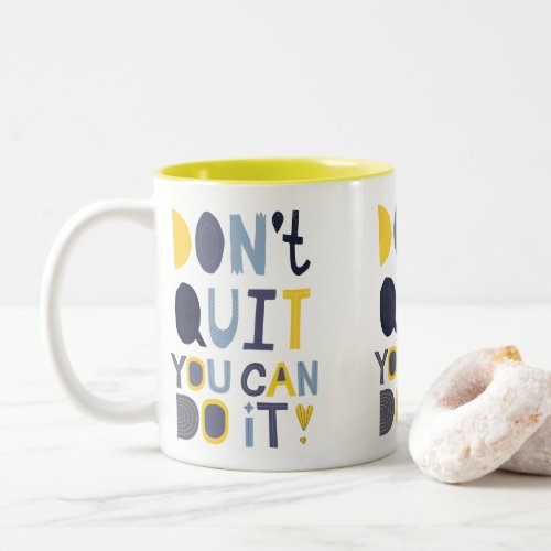 Motivational Coffee Mug Dont Quit You Can Do It