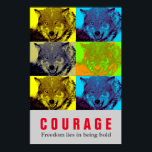 Motivational Courage Quote Wolf Pop Art Poster<br><div class="desc">Digital Artwork - Wolf Head Computer Animal Art - College Pop Art - Wild Big Animals Computer Images</div>