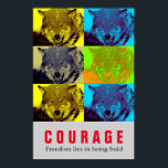 Motivational Courage Quote Wolf Pop Art Poster<br><div class="desc">Digital Artwork - Wolf Head Computer Animal Art - College Pop Art - Wild Big Animals Computer Images</div>