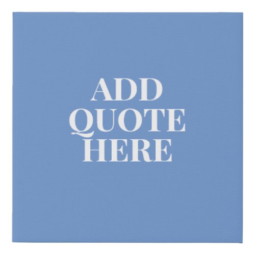Motivational Create Your Own Quote Blue Faux Canvas Print