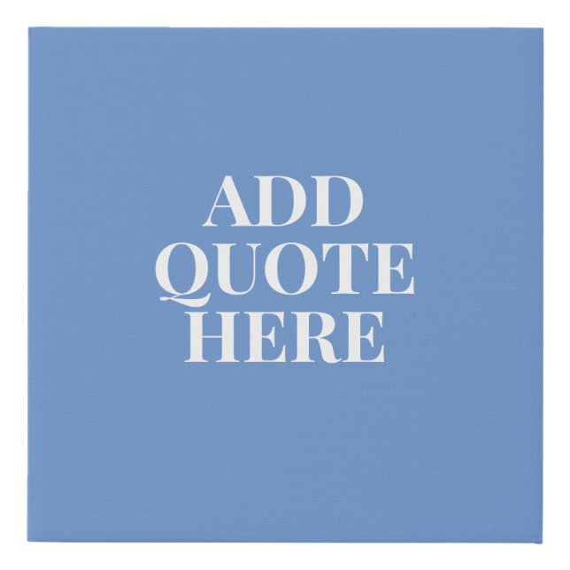 Motivational Create Your Own Quote Blue Faux Canvas Print (Front)