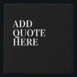 Motivational Create Your Own Quote Faux Canvas Print<br><div class="desc">Create Your Own Motivational Canvas Art Print with this black and white elegant typography wall art!  Order Yours Today!</div>