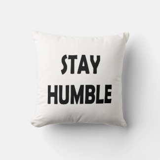 Motivational Design – Stay Humble Inspirational Throw Pillow