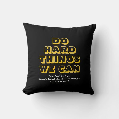Motivational  DO HARD THINGS WE CAN  Christian Throw Pillow