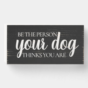 Motivational Dog Quote Black White Wood Box Sign