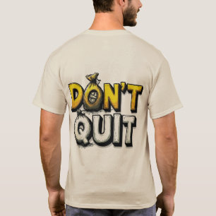 Motivational "Don't Quit" Money Bag Typography T-S T-Shirt