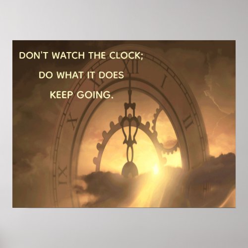 Motivational DONT WATCH THE CLOCK DO WHAT IT DOES Poster