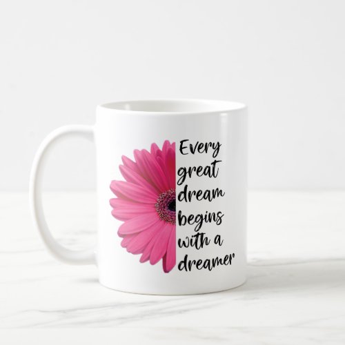 Motivational Dreamer Pink Daisy Sayings Quotes Coffee Mug