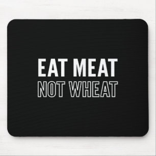 Motivational Eat Meat Not Wheat Keto Diet Message Mouse Pad