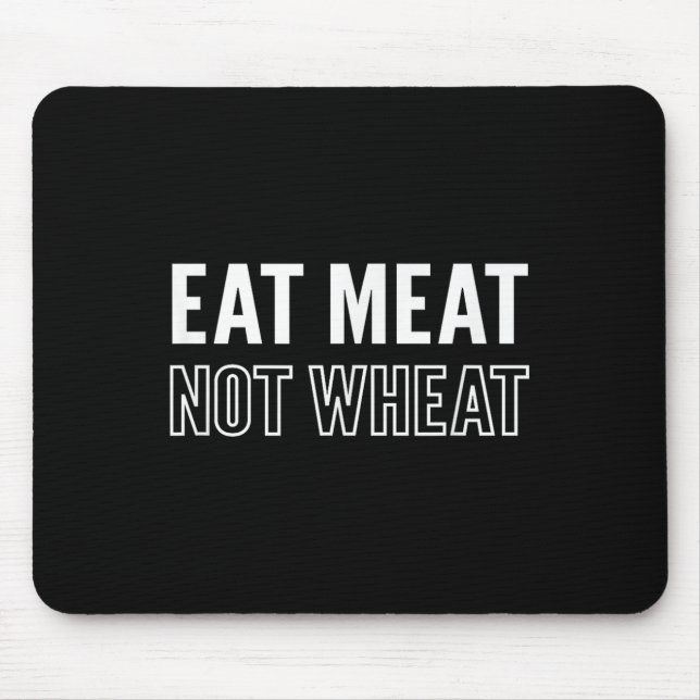 Motivational Eat Meat Not Wheat Keto Diet Message  Mouse Pad (Front)
