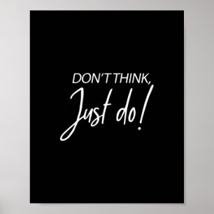 Motivational entrepreneur quote Dont think just do Poster