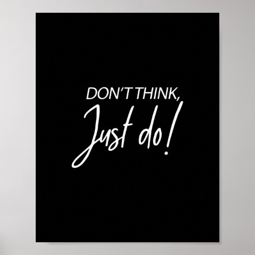 Motivational entrepreneur quote Dont think just do Poster