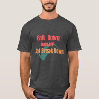 "Motivational 'Fall Down But Not Break Down'  T-Shirt