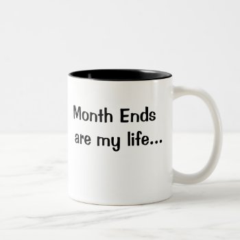 Motivational Financial Month End Saying Two-tone Coffee Mug by accountingcelebrity at Zazzle