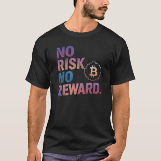 Motivational Financial Saying, No Risk No Reward T-Shirt