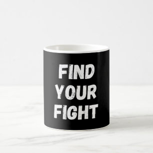 Motivational Find Your Fight Quote Art Coffee Mug