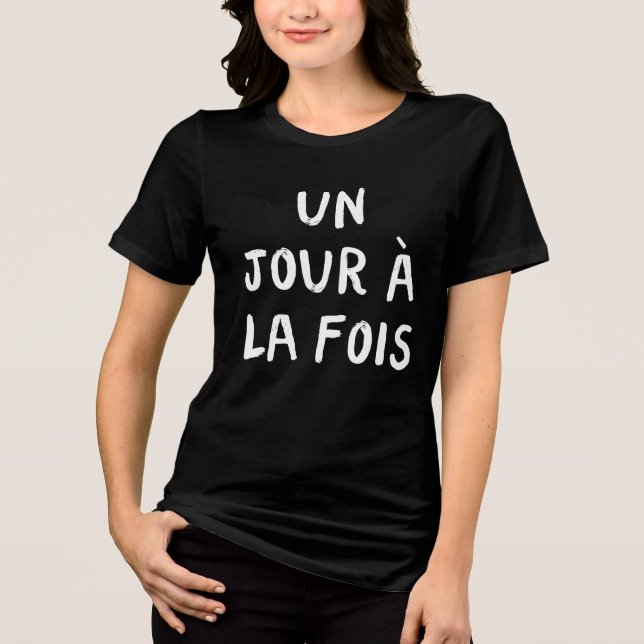 Motivational French Un Jour à la Fois Quote  Tri-Blend Shirt (Front)