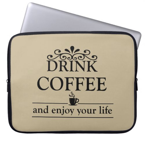 Motivational funny drinker coffee quotes laptop sleeve